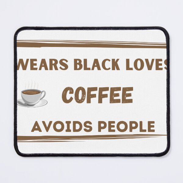 Item preview, wears black loves coffee avoids people designed and sold by ASSAOUCI.