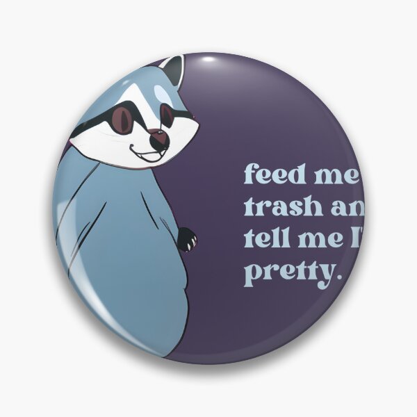 Item preview, Feed me trash and tell me I'm pretty designed and sold by BoldBears.