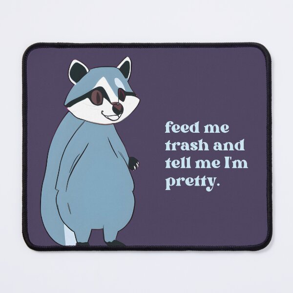 Item preview, Feed me trash and tell me I'm pretty designed and sold by BoldBears.