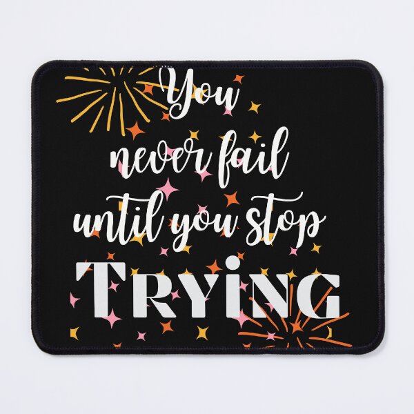 Item preview, You only fail when you stop trying designed and sold by NexCreation.