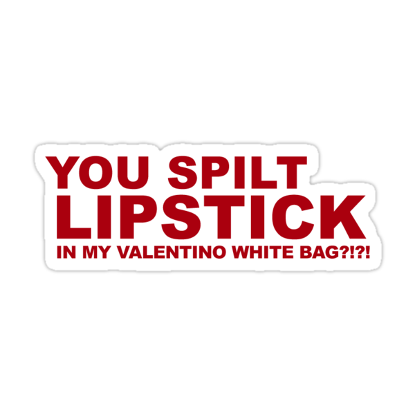 you spilled lipstick in my valentino bag