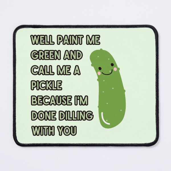 Item preview, Paint Me Green & Call Me A Pickle designed and sold by Zack Walz.