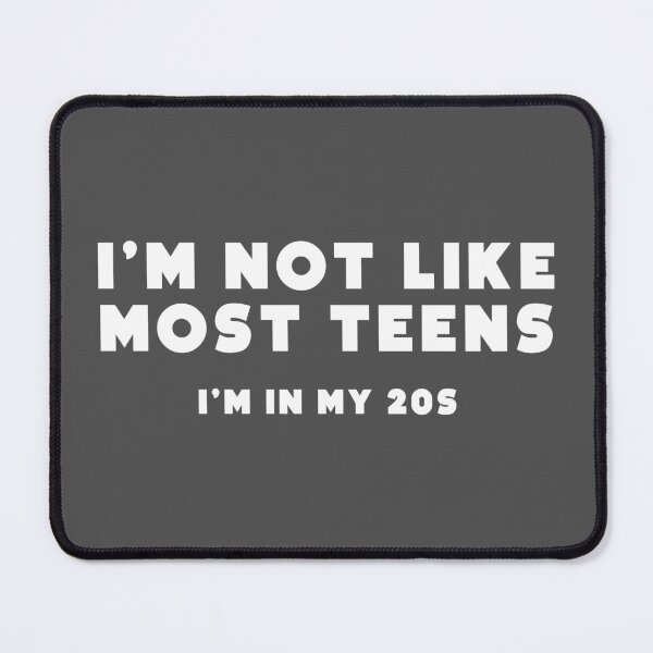 Item preview, I'm not like most teens. I'm in my 20s. designed and sold by notoriousitees.