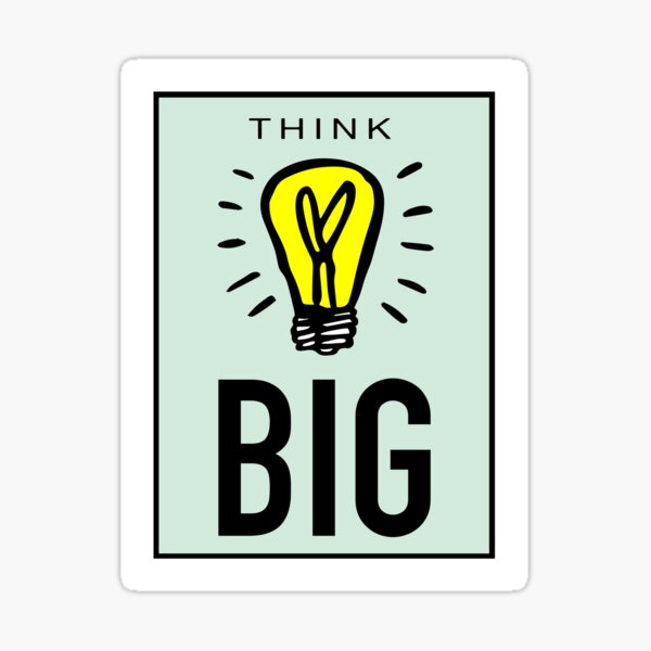 Think Big Game Art - Entrepreneurial Inspirational Success Motivational Art for CEOs and Leadership - Great idea for Corporation Drop Off Gift - Many Designs Collect all! Sticker