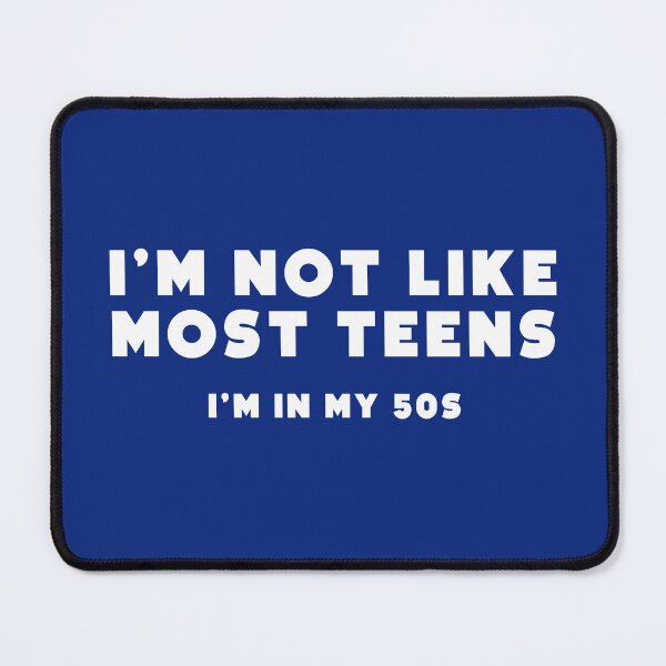Item preview, I'm not like most teens. I'm in my 50s. designed and sold by notoriousitees.