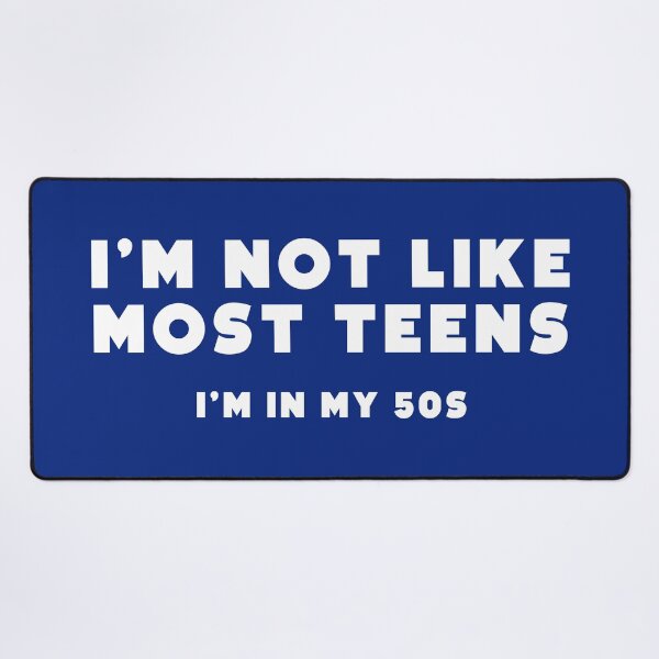Item preview, I'm not like most teens. I'm in my 50s. designed and sold by notoriousitees.