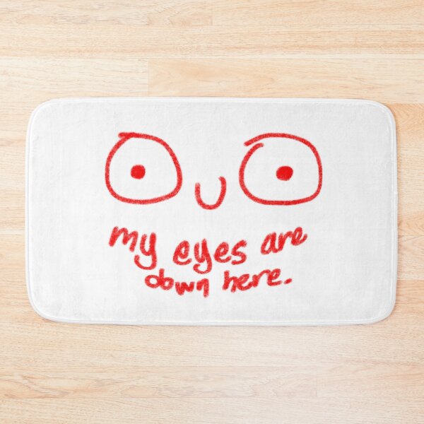 Item preview, My Eyes Are Down Here designed and sold by Blooperloos.