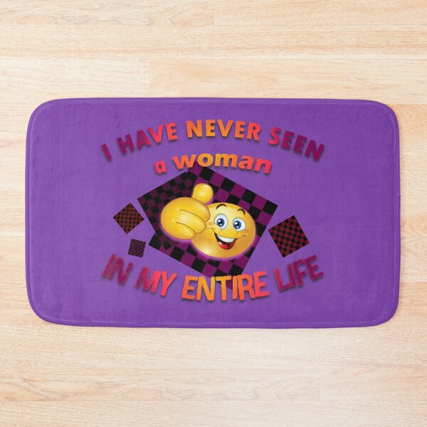Item preview, I HAVE NEVER SEEN a woman IN MY ENTIRE LIFE designed and sold by EowynTried.