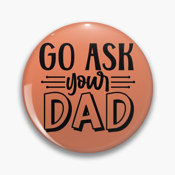 Item preview, Go Ask Your Dad Design  designed and sold by ArtMeetsPizza.