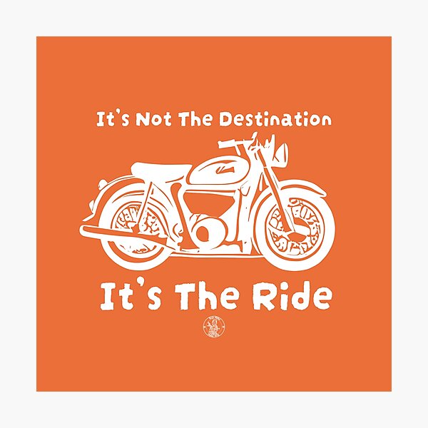 Classic Vintage Motorcycle Motivational Quote Photographic Print