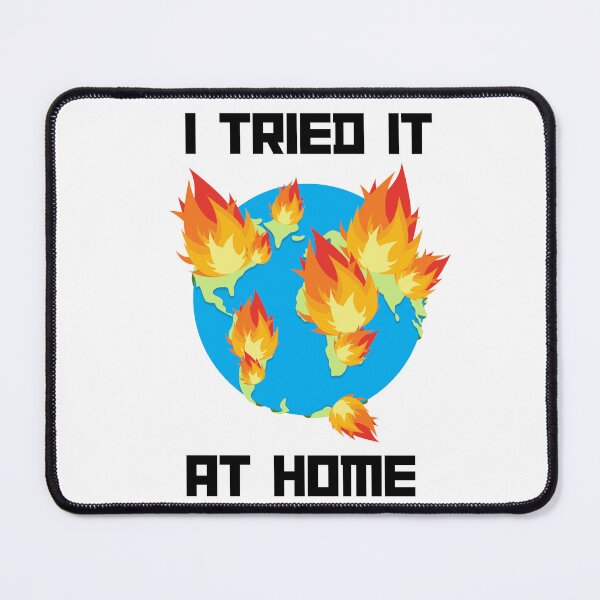 Item preview, I tried it at home world on fire designed and sold by MMaeDesigns.