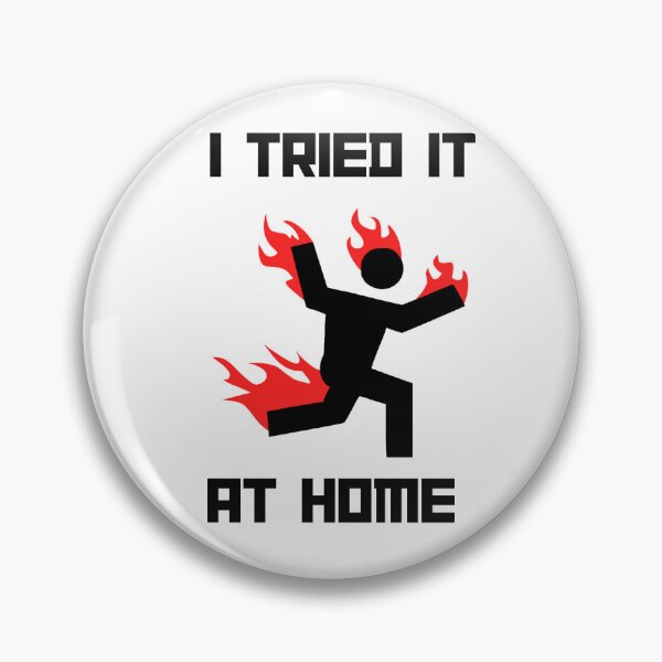Item preview, I tried it at home man on fire designed and sold by MMaeDesigns.