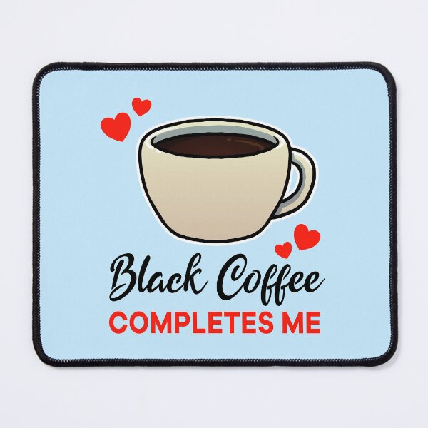 Item preview, Black Coffee completes me designed and sold by jonmlam.