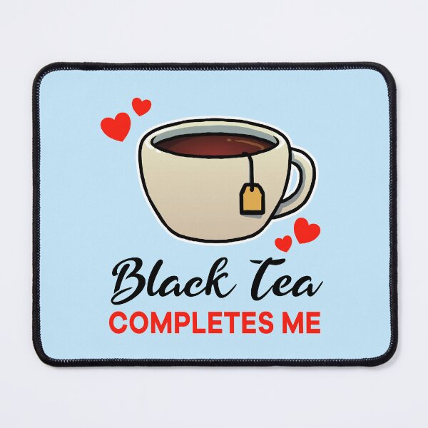 Item preview, Black Tea completes me designed and sold by jonmlam.
