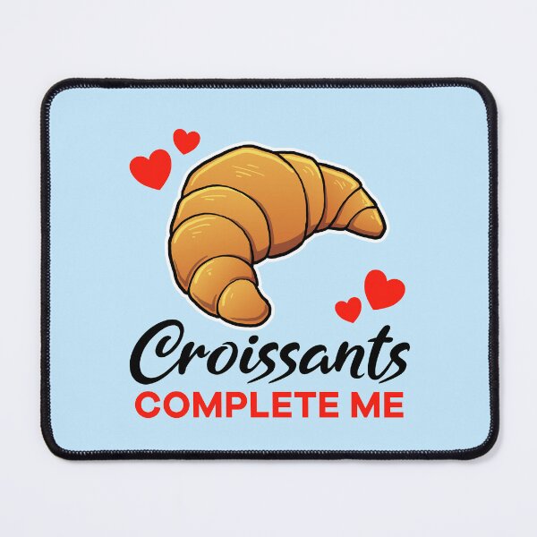 Item preview, Croissants complete me designed and sold by jonmlam.