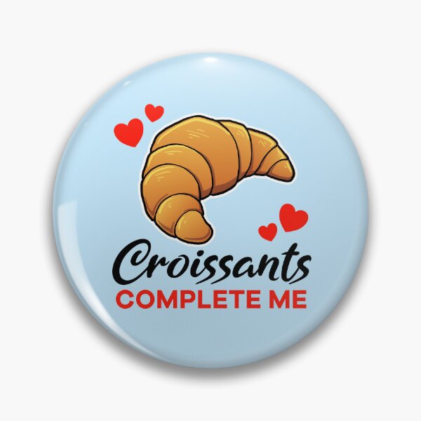Item preview, Croissants complete me designed and sold by jonmlam.