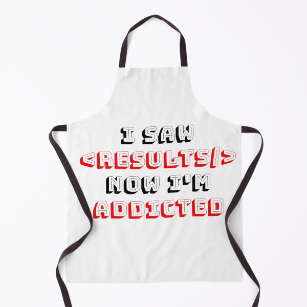 Item preview, I saw results, now i am addicted coding design for coders. designed and sold by Creative Life.