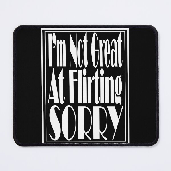 Item preview, I’m not great at flirting, sorry designed and sold by Best-Kept.