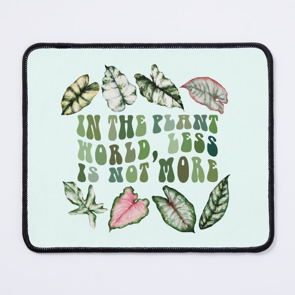 Item preview, In the Plant World, Less is Not More designed and sold by chillaxcats.