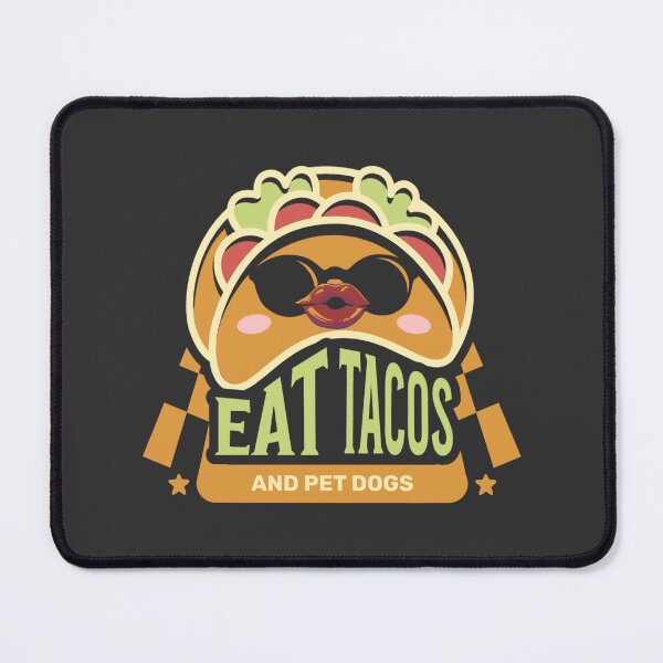Item preview, eat tacos pet dogs designed and sold by PopPizzazz.