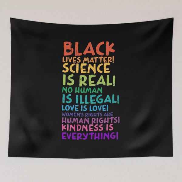 Item preview, Science is real! Black lives matter! No human is illegal! Love is love! Women's rights are human rights! Kindness is everything! designed and sold by Dolphin Graphic.