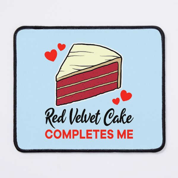 Item preview, Red Velvet Cake completes me designed and sold by jonmlam.
