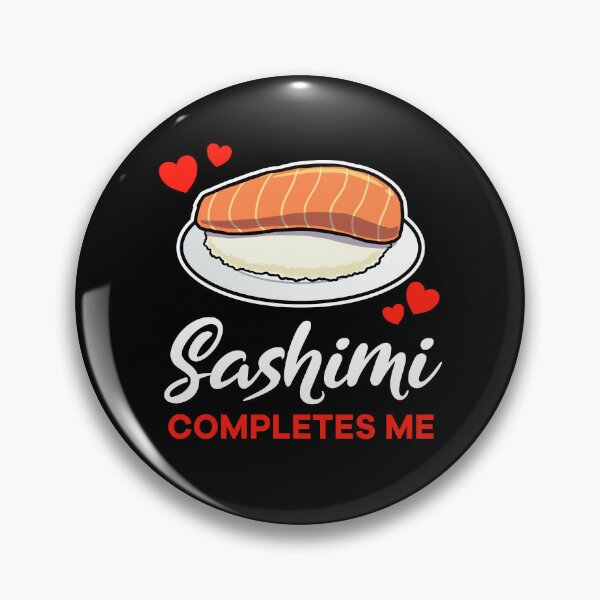 Item preview, Sashimi completes me food designed and sold by jonmlam.