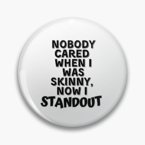 Item preview, Nobody Cared when I was Skinny - Funny Quote #1 designed and sold by simpleones.