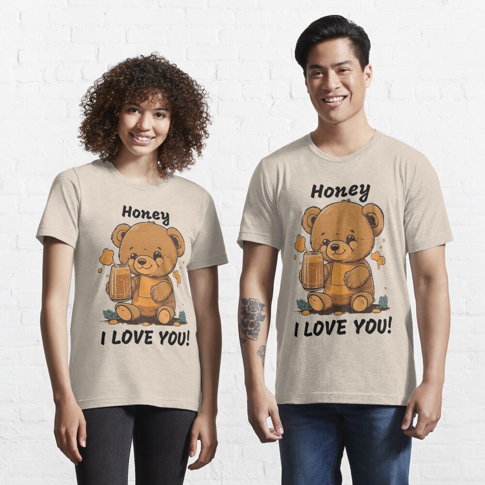 honey i love you! baby bear drinking honey ,cool &funny t-shirt Poster  for Sale by prince2moda