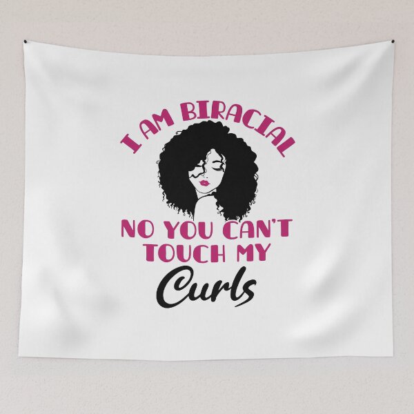 Item preview, Funny I Am Biracial No You Can't Touch My Curls designed and sold by jaygo.