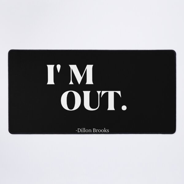 Item preview, "I am Out" - Dillon Brooks designed and sold by Giovanni's Brown Quotes.