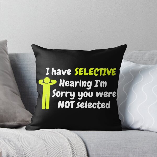 Item preview, I have selective hearing I'm sorry you were not selected designed and sold by Mystichaze.