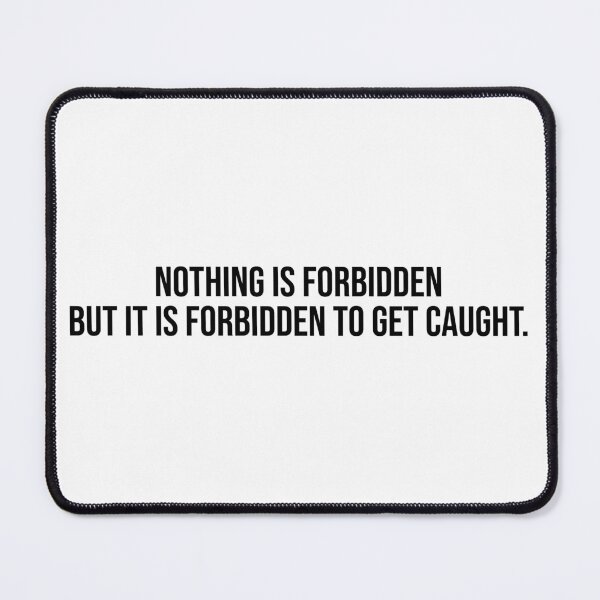 Item preview, Nothing is forbidden but it is forbidden to get caught. designed and sold by LiteraryQuotes.