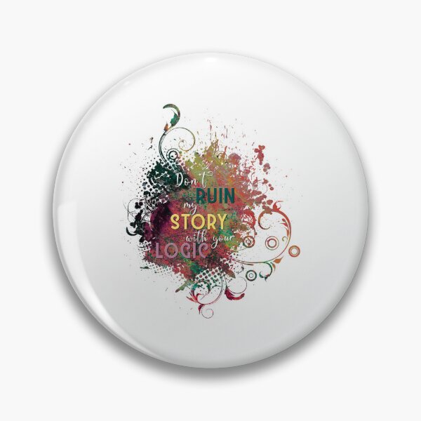 Item preview, Don't ruin my story with your logic designed and sold by XFchemist-Art.