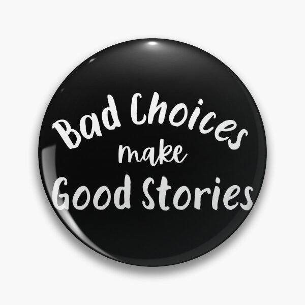 Item preview, Bad Choices Make Good Stories designed and sold by Fashion Art Gifts ⭐⭐⭐⭐⭐.