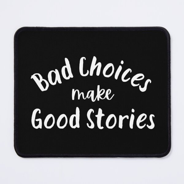 Item preview, Bad Choices Make Good Stories designed and sold by Fashion Art Gifts ⭐⭐⭐⭐⭐.