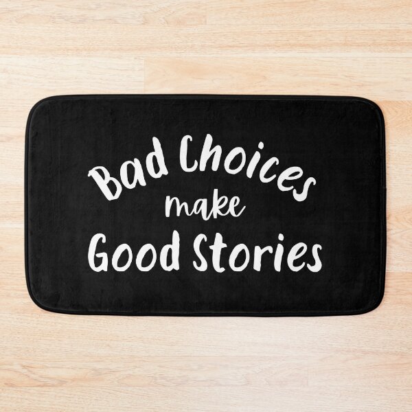 Item preview, Bad Choices Make Good Stories designed and sold by Fashion Art Gifts ⭐⭐⭐⭐⭐.