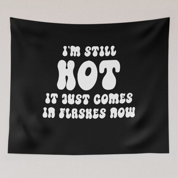 Item preview, I'm Still Hot It Just Comes In Flashes Now Pretty Girls Gift designed and sold by TMelonShop.