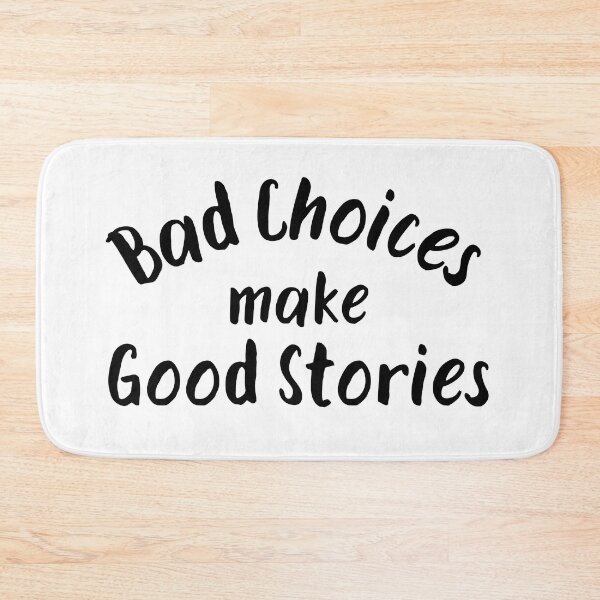 Item preview, Bad Choices Make Good Stories designed and sold by Fashion Art Gifts ⭐⭐⭐⭐⭐.