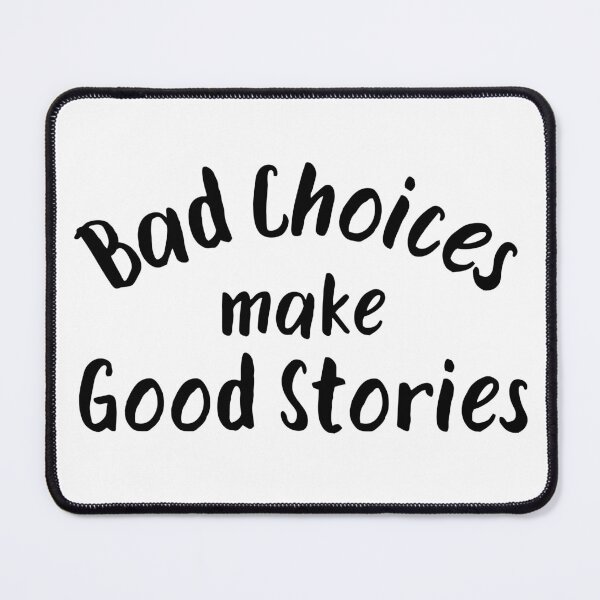 Item preview, Bad Choices Make Good Stories designed and sold by Fashion Art Gifts ⭐⭐⭐⭐⭐.