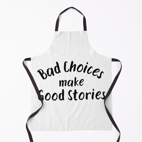 Item preview, Bad Choices Make Good Stories designed and sold by Fashion Art Gifts ⭐⭐⭐⭐⭐.