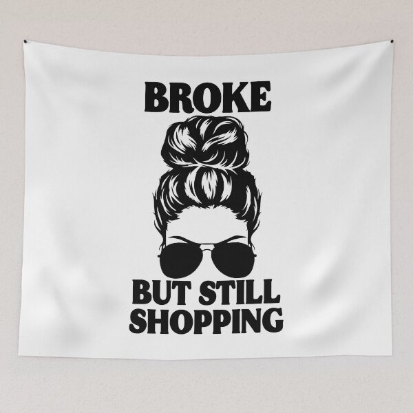 Item preview, Broke But Still Shopping Shopaholic Women Wife Girl Shopping Gift designed and sold by TMelonShop.