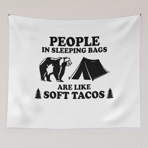 Item preview, People In Sleeping Bags Are Like Soft Tacos Camping Bear Gift designed and sold by TMelonShop.