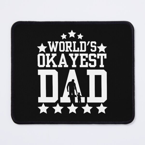 Item preview, Worlds Okayest Dad designed and sold by Affyboss6.
