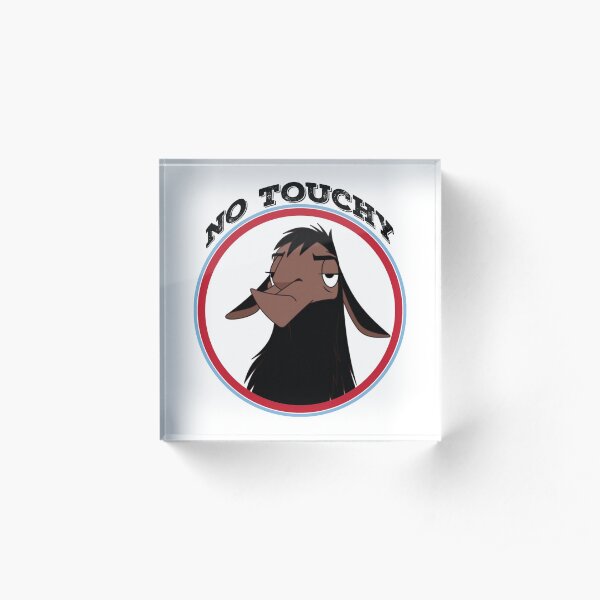 Kuzco NO TOUCHY sad llama emperor's new groove emperor david spade back off no touch funny gift Acrylic Block
