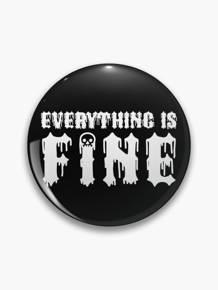 Copia de Everything is fine - 6 - white Pin by N3F1