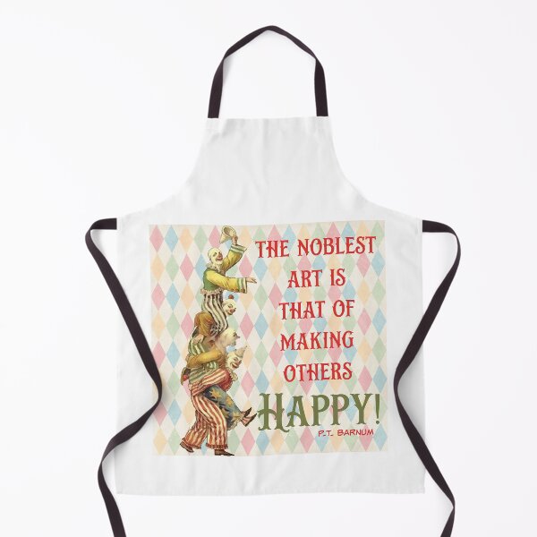 Item preview, The Noblest Art is That of Making Others Happy! - Circus Wisdom designed and sold by SSustainable.