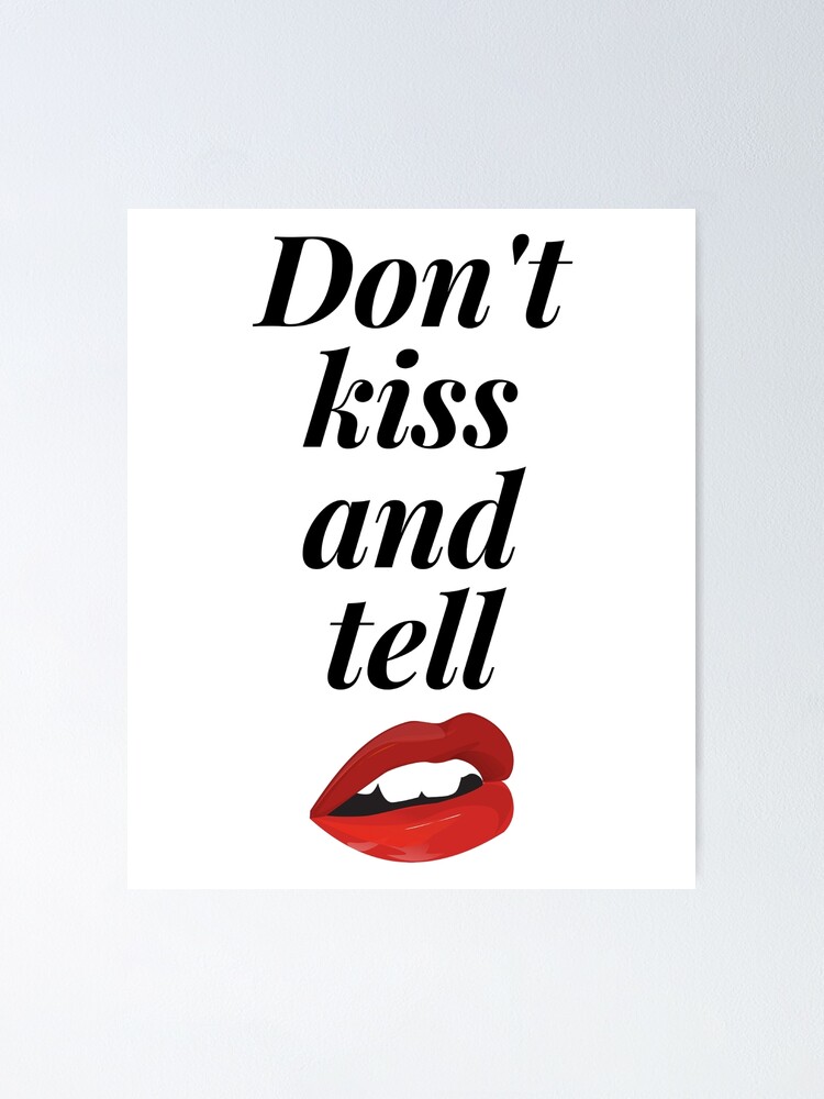 Don T Kiss And Tell Cute Lips And Love T Shirt Poster By Itshydrone Redbubble