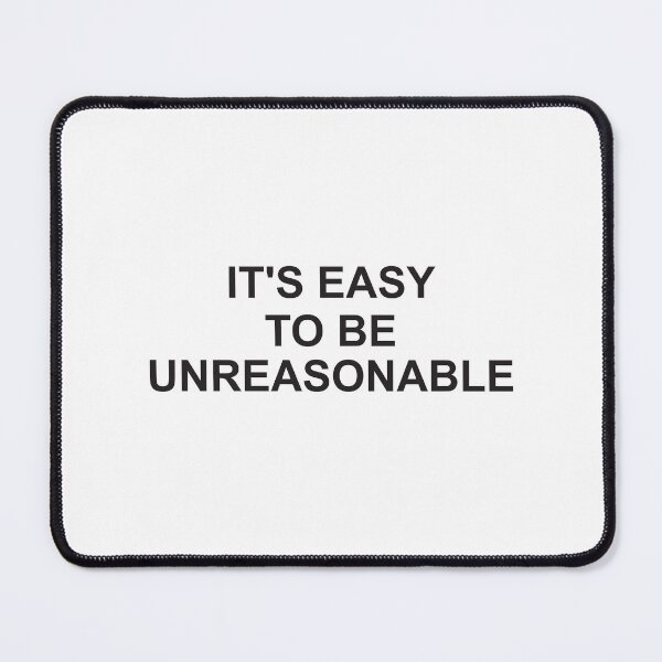 Item preview, It's easy to be unreasonable  designed and sold by Politics-Corner.