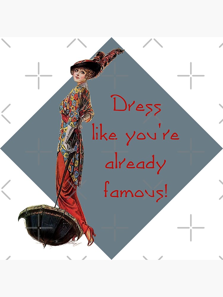 Dress Like You're Already Famous! Fashion Advice" Poster for Sale by  SSustainable | Redbubble